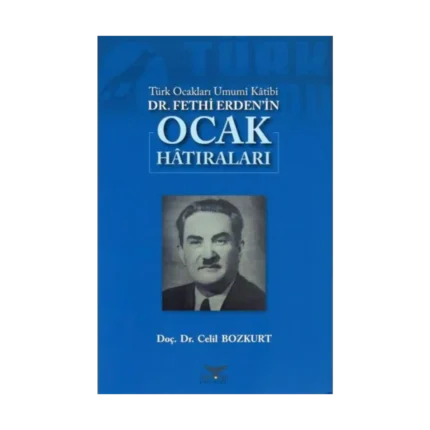 Türk Ocakları Umumi Katibi DR.Fethi Erden'in Ocak Hatıraları