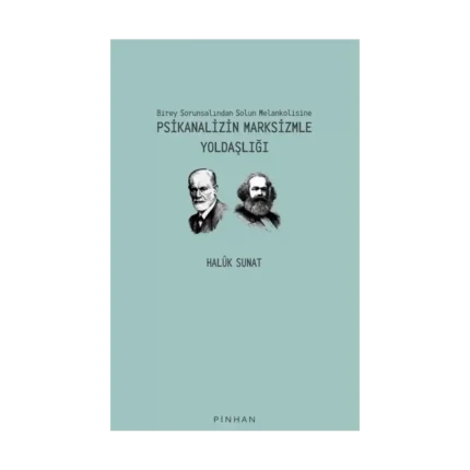 Birey Sorunsalından Solun Melankolisine Psikanalizin Marksizmle Yoldaşlığı