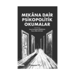 Mekana Dair Psikopolitik Okumalar