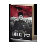 Halil Kut Paşa - Kut’ül Amare'nin Muzaffer Komutanı