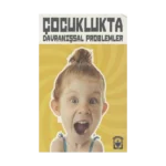Çocuklukta Davranışsal Problemler