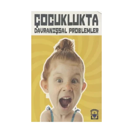 Çocuklukta Davranışsal Problemler