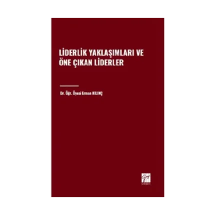 Liderlik Yaklaşımları ve Öne Çıkan Liderler