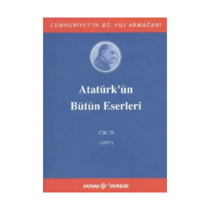 Atatürk'ün Bütün Eserleri Cilt: 29 (1937)