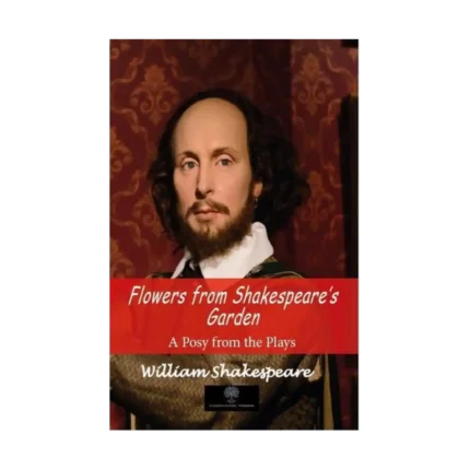 Flowers from Shakespeare's Garden - A Posy from the Plays