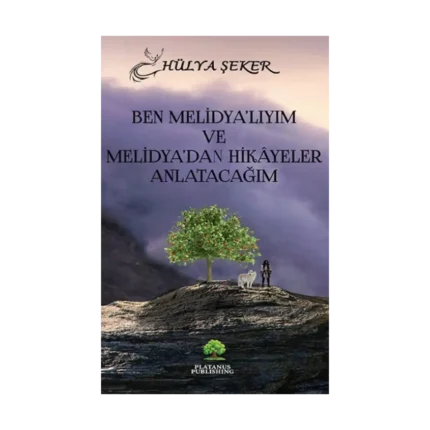 Ben Melidya’lıyım ve  Melidya’dan Hikâyeler Anlatacağım