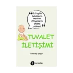 Tuvalet İletişimi - 0-18 Aylık Bebeklerin Boşaltım İhtiyaçlarını Anlama Rehberi