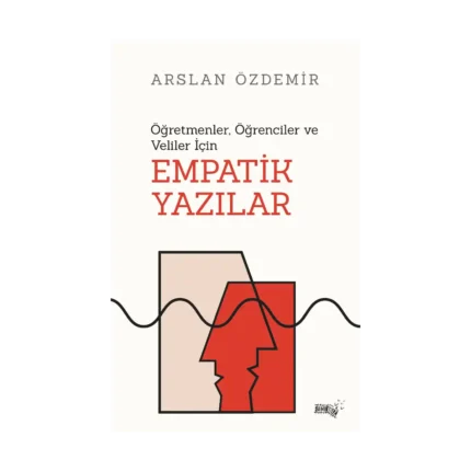 Öğretmenler, Öğrenciler ve Veliler İçin Empatik Yazılar