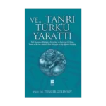 Ve Tanrı Türk'ü Yarattı