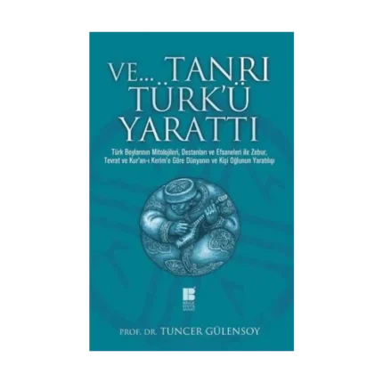 Ve Tanrı Türk'ü Yarattı