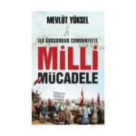 İlk Kurşundan Cumhuriyete Milli Mücadele