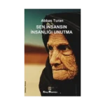 Sen İnsansın İnsanlığı Unutma