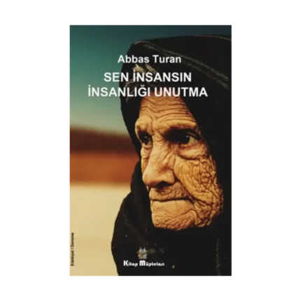 Sen İnsansın İnsanlığı Unutma
