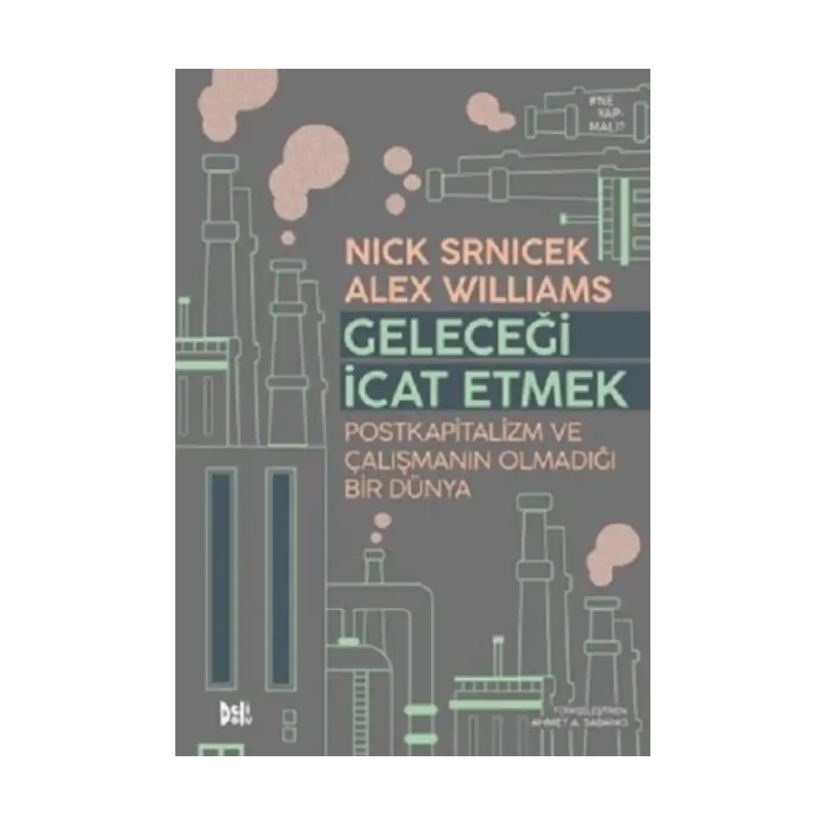 9d424-gelecegi-icat-etmek-postkapitalizm-ve-calismanin-olmadigi-bir-dunya-1-1.webp Geleceği İcat Etmek: Postkapitalizm ve Çalışmanın Olmadığı Bir Dünya - Görsel 1