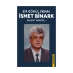 Bir Gönül İnsanı- İsmet Binark