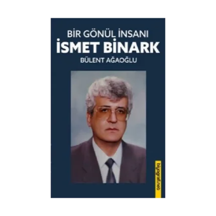 Bir Gönül İnsanı- İsmet Binark