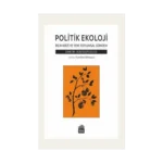 Politik Ekoloji - İklim Krizi ve Yeni Toplumsal Gündem