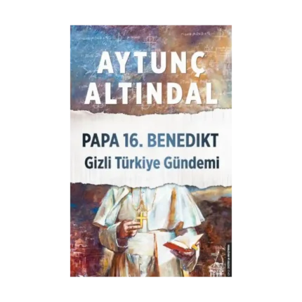 Papa 16. Benedikt Gizli Türkiye Gündemi