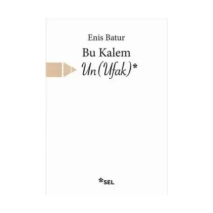 Bu Kalem Un Ufak