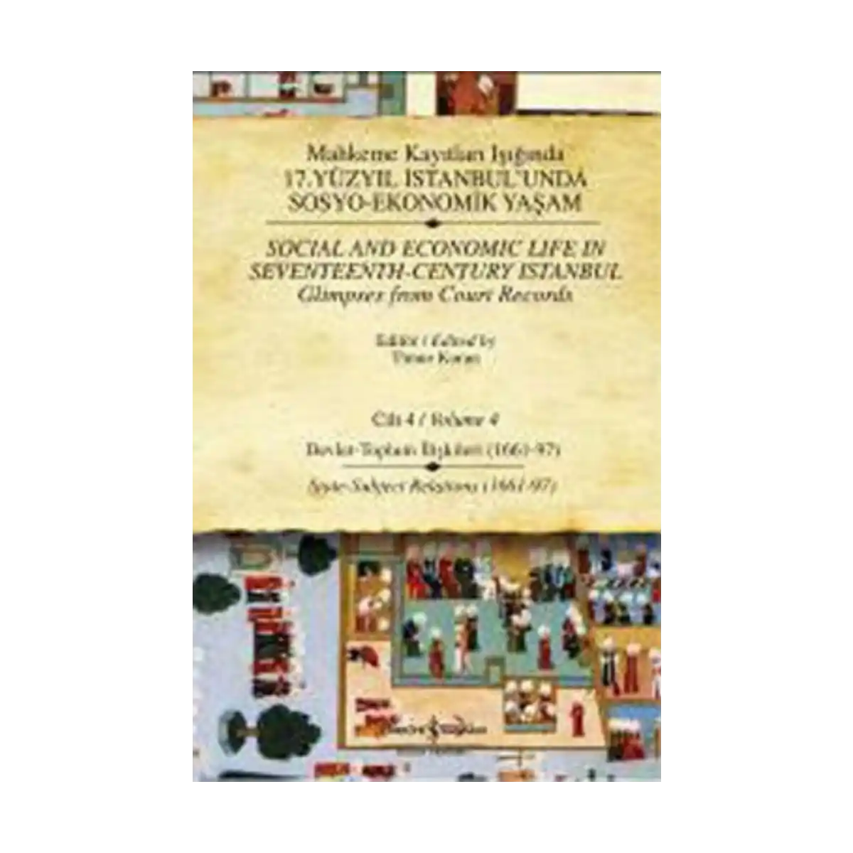 9f235-mahkeme-kayitlari-isiginda-17-yuzyil-istanbul-unda-sosyo-ekonomik-yasam-cilt-4-social-and-economic-life-in-seveteenth-centu-1-1.webp Mahkeme Kayıtları Işığında 17. Yüzyıl İstanbul’unda Sosyo-Ekonomik Yaşam Cilt 4 / Social and Economic Life In Seveteenth - Centu - Görsel 1