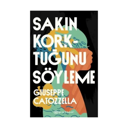 Sakın Korktuğunu Söyleme