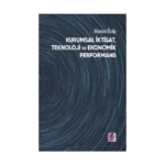 Kurumsal İktisat, Teknoloji ve Ekonomik Performans