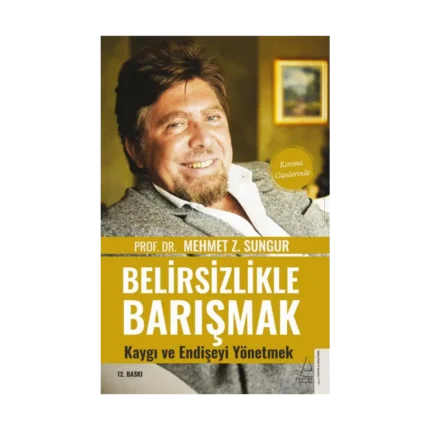 Belirsizlikle Barışmak  Kaygı ve Endişeyi Yönetmek