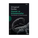 Simgesel İktidar -  Siyaset ve Entelektüeller