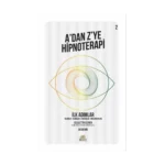 A’dan Z’ye Hipnoterapi - İlk Adımlar