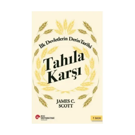 Tahıla Karşı  İlk Devletlerin Derin Tarihi