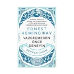 Vazgeçmeden önce Deneyin-Ernest Hemingway