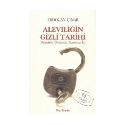 Aleviliğin Gizli Tarihi Demirin Üstünde Karınca İzi