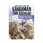 Kahraman Türk Kadınları - Onbaşı Nezahat