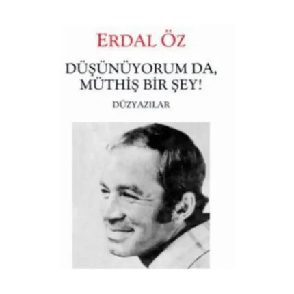 Düşünüyorum Da, Müthiş Bir Şey!