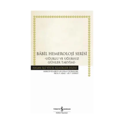 Babil Hemeroloji Serisi - Uğurlu ve Uğursuz Günler Takvimi