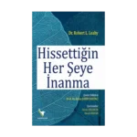 Hissettiğin Her Şeye İnanma