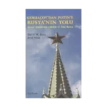 Gorbaçov’dan Putin’e Rusya’nın Yolu
