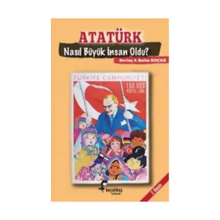 Atatürk Nasıl Büyük İnsan Oldu?