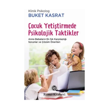 Çocuk Yetiştirmede Psikolojik Taktikler