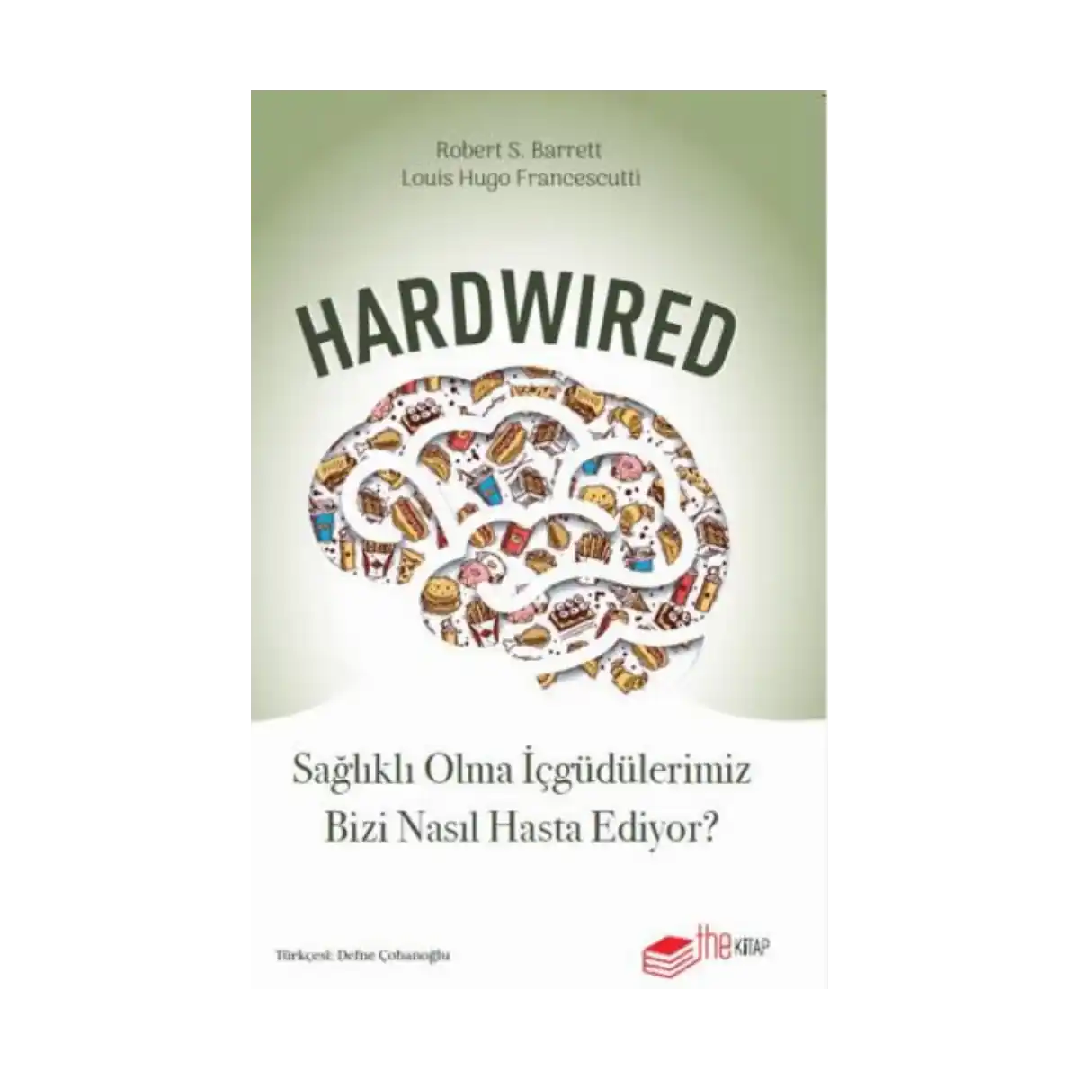 a4bbf-hardwired-saglikli-olma-icgudulerimiz-bizi-nasil-hasta-ediyor-1-1.webp Hardwired: Sağlıklı Olma İçgüdülerimiz Bizi Nasıl Hasta Ediyor? - Görsel 1