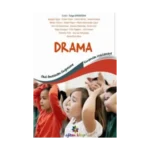 Okul öncesinden İlköğretime Kuramdan Uygulamaya Drama