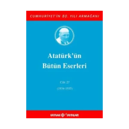 Atatürk'ün Bütün Eserleri Cilt: 27 (1934 - 1935)
