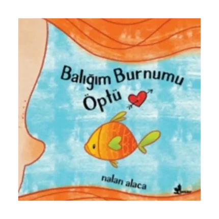 Balığım Burnumu Öptü