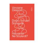 Doğru Soruları Sorsaydık  Hayvanlar Neler Söylerdi?