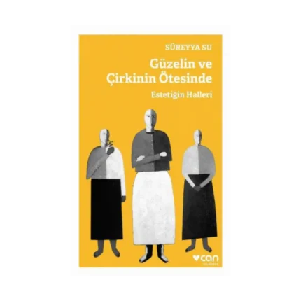 Güzelin ve Çirkinin Ötesinde - Estetiğin Halleri