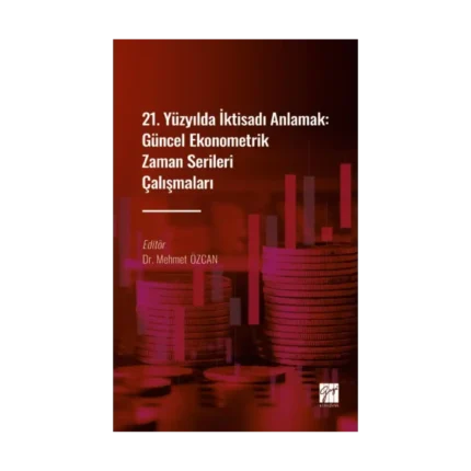 21. Yüzyılda İktisadı Anlamak : Güncel Ekonometrik Zaman Serileri Çalışmaları