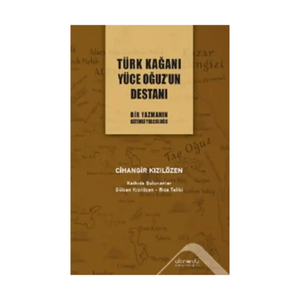 Türk Kağanı Yüce Oğuz'un Destanı