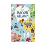 İlk Hayvan Atlasım (Ciltli)
