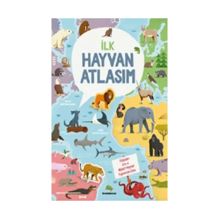 İlk Hayvan Atlasım (Ciltli)