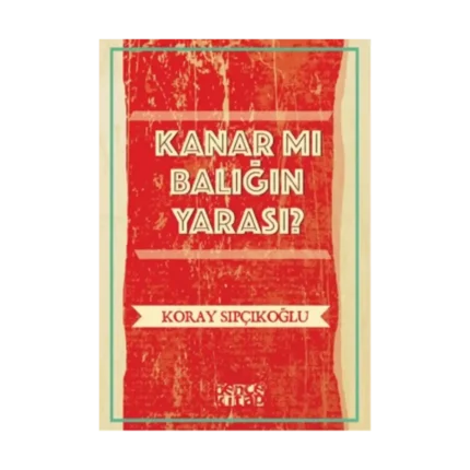 Kanar mı Balığın Yarası?